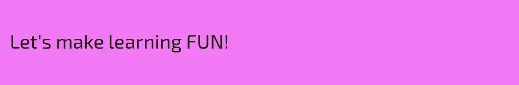 Let's make learning FUN!